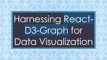 Harnessing React-D3-Graph for Data Visualization