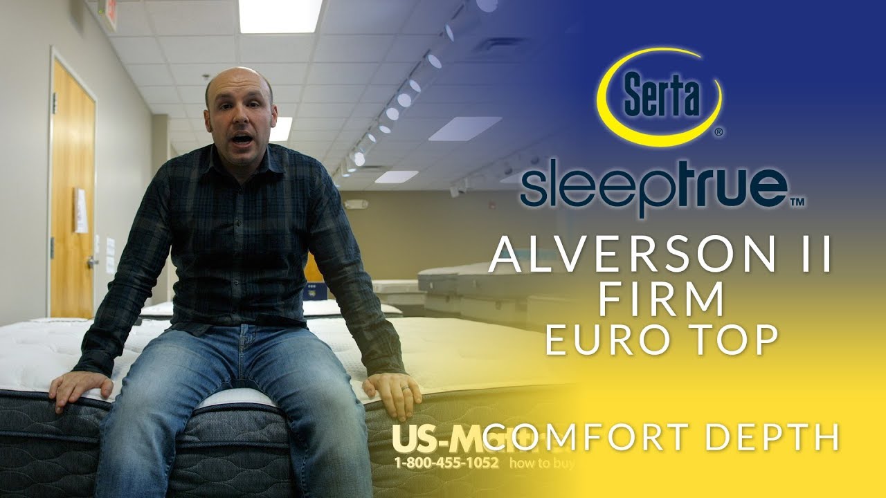 Serta Sleep true Alverson II Firm Euro Top Mattress Comfort Depth 2