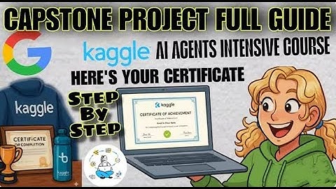 Capstone Project Full Guide   Get Certificate, How to Build Agent, Submit, Deadline Kaggle AI Agents