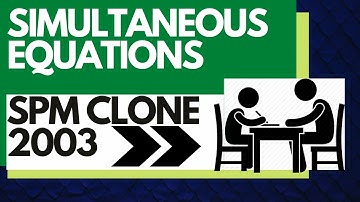 Add Maths Long Question - SPM Clone 2003 | Simultaneous Equations