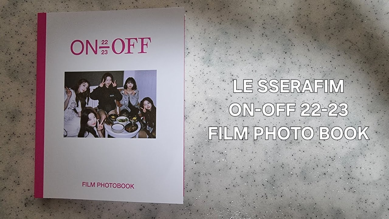 LE SSERAFIM ON-OFF 22-23 FILM PHOTO BOOK UNBOXING 르세라핌 온 오프 