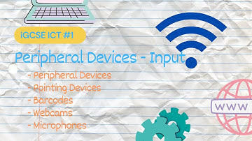 Peripheral Devices (Part 1) | iGCSE ICT #5