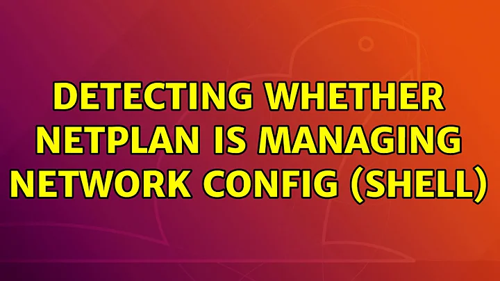 Ubuntu: Detecting whether netplan is managing network config (shell)