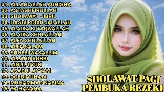 SHOLAWAT PAGI PEMBUKA REZEKI || FULL ALBUM || ALLAH ALLAH AGHISNA - ASTAGHFIRULLAH - SHOLAWAT JIBRIL