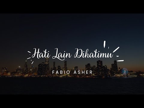 Fabio Asher - Hati Lain Di Hatimu + Lirik