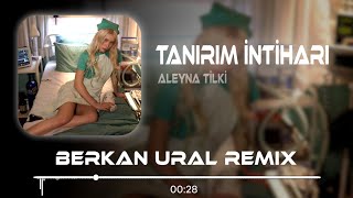 Aleyna Tilki - Tanırım İntiharı (Berkan Ural Remix) Resimi