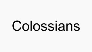 How To Pronounce Colossians - Youtube