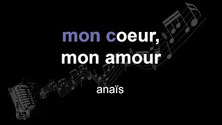 anaïs | mon coeur, mon amour  | lyrics | paroles | letra |