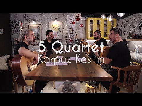 5 Quartet - Karpuz Kestim (Canlı)