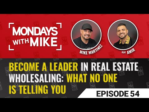 Become a Leader in Real Estate Wholesaling: What No One Tells You Ft. Amir | Ep. 54