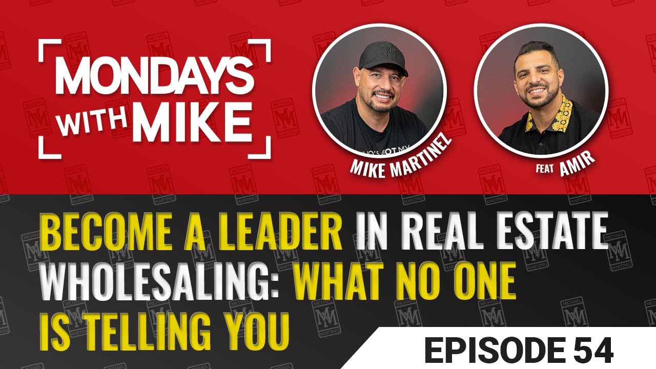 Become a Leader in Real Estate Wholesaling: What No One Tells You Ft. Amir | Ep. 54
