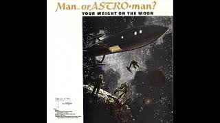 MAN OR ASTRO-MAN - Space Patrol