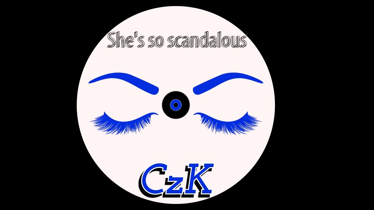 CzK-She's so scandalous - YouTube