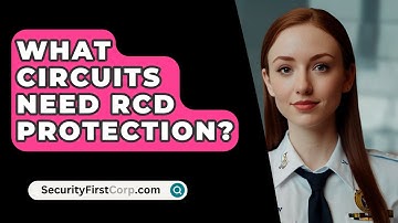 What Circuits Need RCD Protection? - SecurityFirstCorp.com