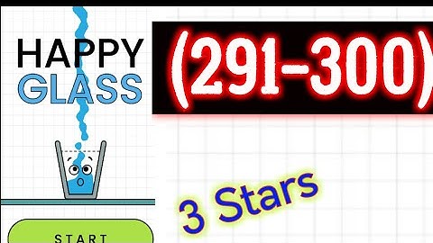 Happy Glass Level 291 292 293 294 295 296 297 298 299 300 Solution 3 stars android