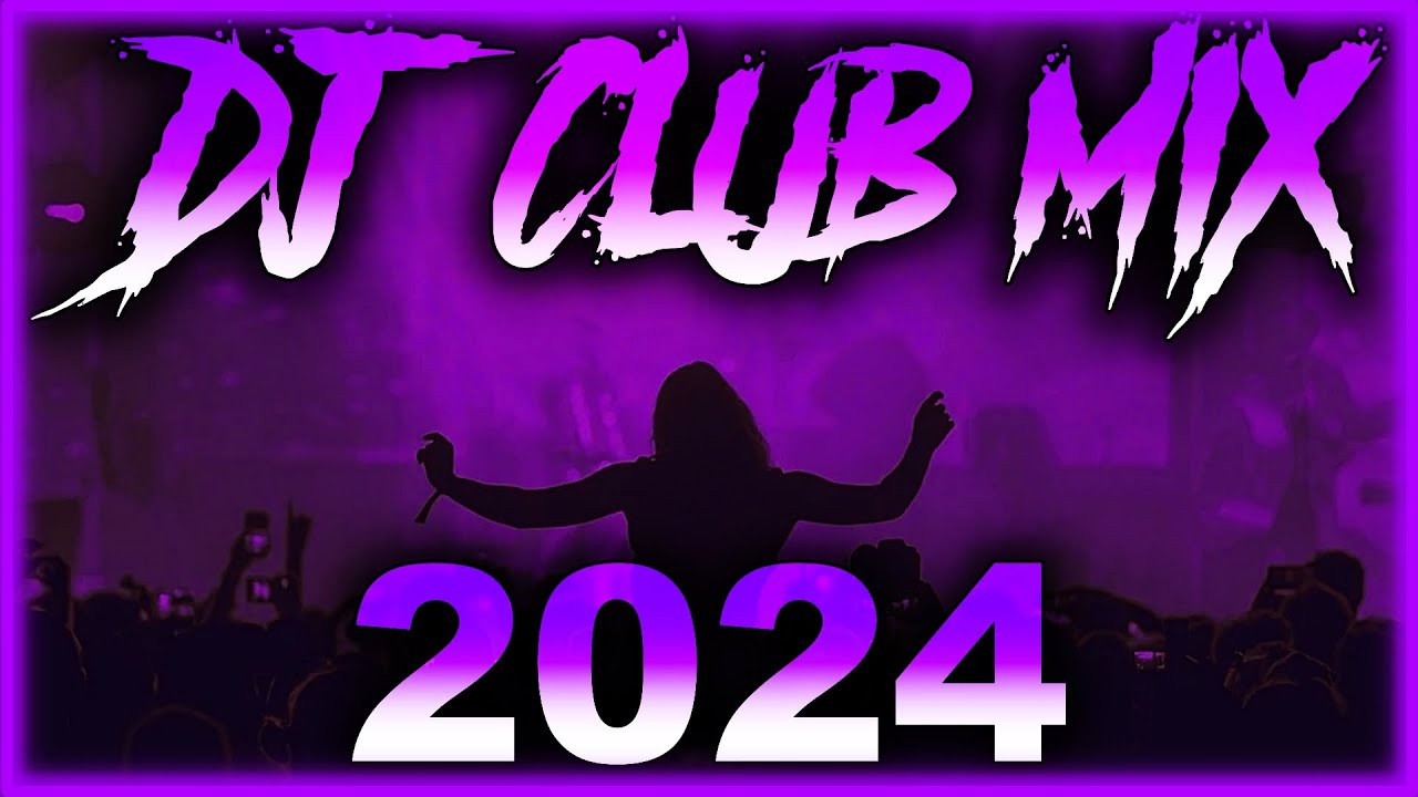 DJ CLUB SONGS 2024 - Mashups & Remixes of Popular Songs 2024 | DJ Remix Club Music Party Mix 2024 🎉