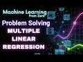 Problem Solving – Multiple Linear Regression | Machine Learning from Zero | L.10