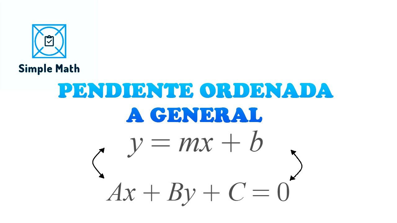 ECUACION PENDIENTE-ORDENADA A FORMA GENERAL - YouTube