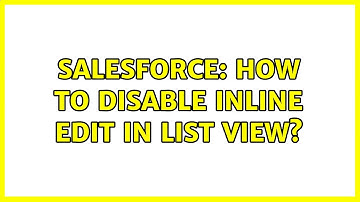 Salesforce: How to disable inline edit in list view? (2 Solutions!!)