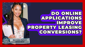 Do Online Applications Improve Property Leasing Conversions? - Mastering Property Management