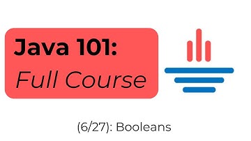 Java 101 [6/27] Booleans