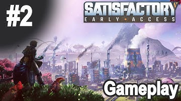 Satisfactory Gameplay - #2 - Normal Speed - No Cheats, No Mods