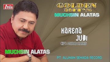 MUCHSIN ALATAS -  KARENA JUDI ( Official Video Musik ) HD