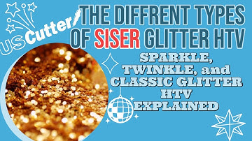 The Different Types of Siser Glitter HTV - Sparkle, Twinkle, and Classic Glitter HTV Explained