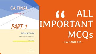 SPOM SET D | All Important MCQs | Part 1 | Digital Ecosystem and Controls | CA Final | CA Nand Jha