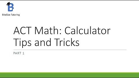 ACT Math: Calculator Tips and Tricks 1