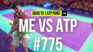 Playing Against The World Number 775 !! | Road To 1 ATP Point | Episode 12