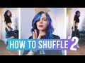 HOW TO SHUFFLE part 2