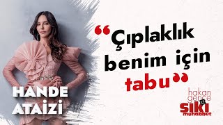 Hande Ataizi: Babamı en son Gülhane Parkı'nda gördüm! | Hakan Gence ile Sıkı Muhabbet