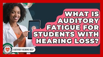 What Is Auditory Fatigue For Students With Hearing Loss? - Everyday Hearing Help