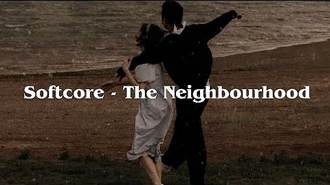 The Neighbourhood - Softcore | Slowed+Lyrics