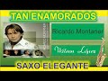 TAN ENAMORADOS-Historia de la canción-SAXO ELEGANTE-WILSON LOPEZ Música de lujo viejita pero bonitas