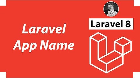 How to Change App Name in Laravel | Laravel 8 Tutorial