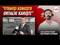 Kayhan Ayhan Silivri’den aktardı: “İtirafçı konuştu, ortalık karıştı!”