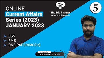 Current Affairs | Lecture 5 (2023) | One Paper / CSS / PMS | The Edu Planner