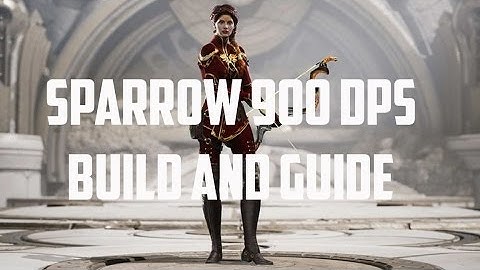 Sparrow 900+ DPS Build and Guide