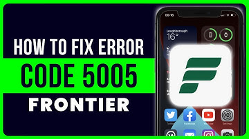 Frontier App Error Code 5005: How to Fix Frontier App Error Code 5005