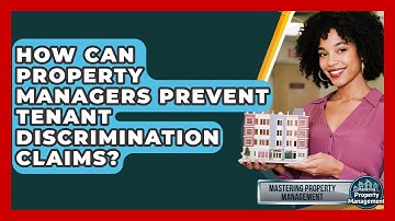 How Can Property Managers Prevent Tenant Discrimination Claims? - Mastering Property Management