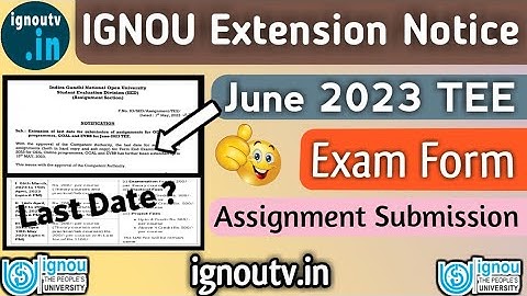 IGNOU Assignment Submission & Exam Form last date EXTENDED || June 2023 TEE ||