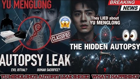 YU MENGLONG’S AUTOPSY LEAK THE BIGGEST SCANDAL OF 2025?