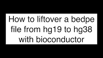 Mastering converting bedpe file from hg19 to hg38