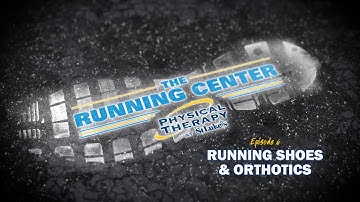Do Running Shoes and Orthotics Matter? - The Running Center Ep. 6