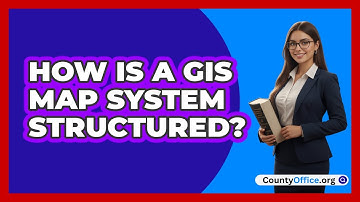 How Is a GIS Map System Structured?