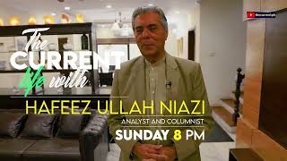 Watch The Current Life with Hafeez Ullah Niazi on Sunday at 8pm