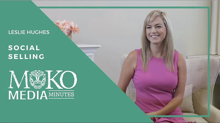 Social Selling - Moko Media Minute - Leslie Hughes