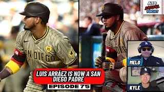 Luis Arráez is Now a San Diego Padre || Episode 75 ATD Baseball Podcast